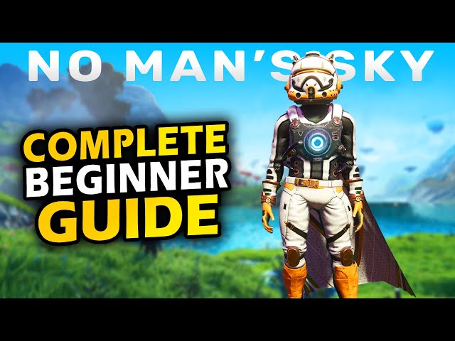 No Man's Sky - Beginner Guide | Secrets, Best Ships, Crafting and More!