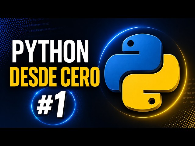 Curso de PYTHON desde CERO: Instalación y Entorno
