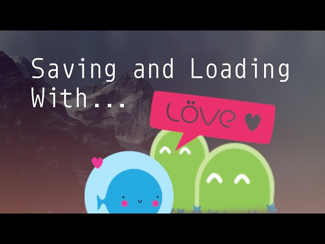 Love2d - Saving and Loading