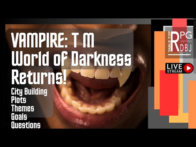World of Darkness/Vampire: the Masquerade Returns!?!