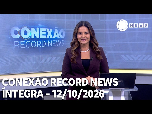 Conexão Record News - 12/10/2026