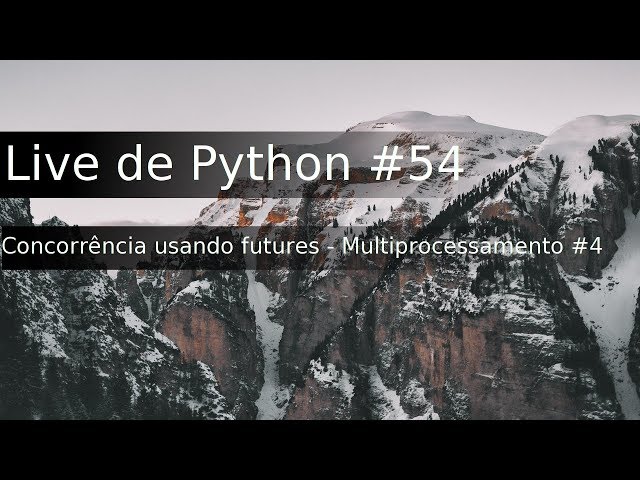 Python Live #54 - Concurrency with futures - Multiprocessing #4