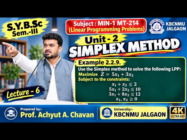 Lec-6 | Unit-2 SIMPLEX METHOD | Example 2.2.9 | MT 214 Linear Programming Problems | SYBSC KBCNMU