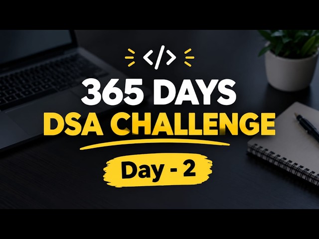 🔴 DSA Day 2 LIVE | 365 Days Coding Challenge | Coding Interview & Placement Prep