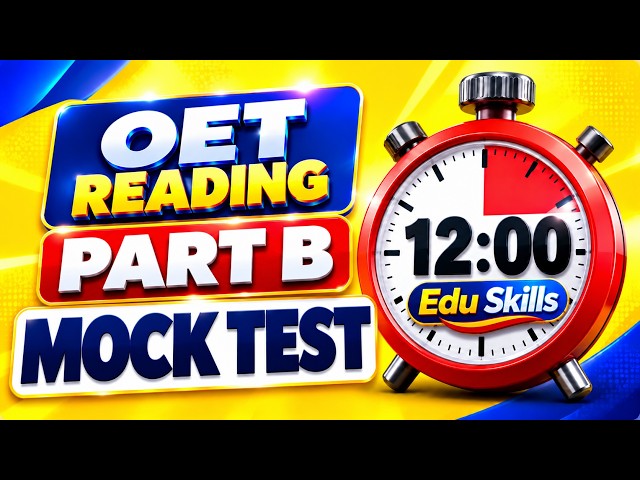 Edu Skills OET Tips: Reading Part B Mock Test  Timer: 12 minutes: Dr Saleen Joseph