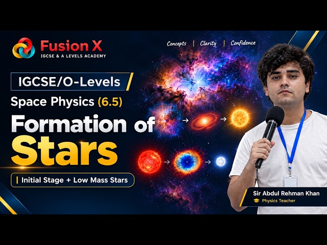 IGCSE/O-Levels: Space Physics(6.5): Formation of Stars (Initial Stage + Low Mass Stars)