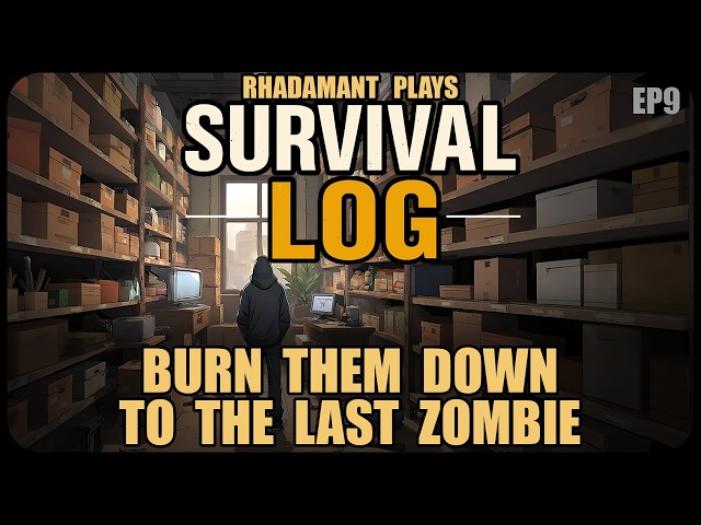 Burn Them Down to the Last Zombie in Survival Log - Zombie Apocalypse Lockdown // EP9