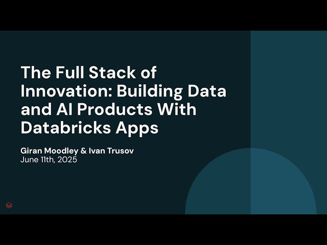 The Full Stack of Innovation: Building Data and AI Products With Databricks Apps