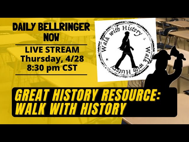 DAILY BELLRINGER NOW: Great History Resource: WALK WITH HISTORY