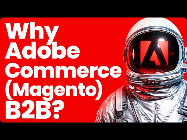 Adobe Commerce (Magento) B2B Features & Overview