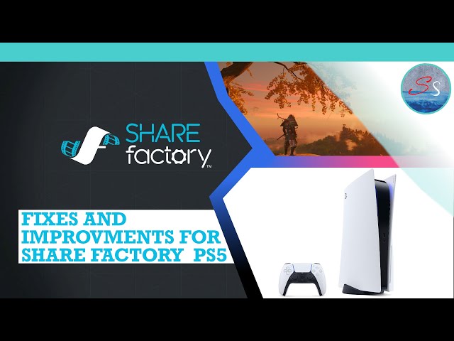 PS5 with an improved SHARE factory (ideas)