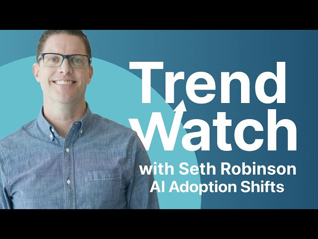 AI Adoption Shifts | Trend Watch with Seth Robinson