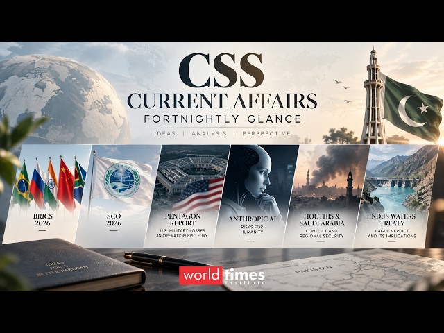 Major Global Developments Explained | CSS Current Affairs Fortnightly Glance 2026 | WTI