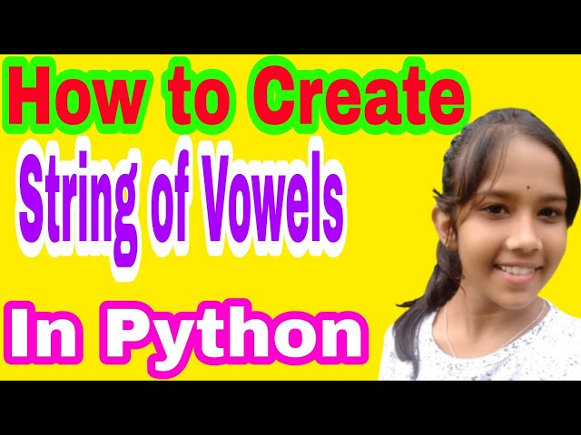 How to Create String of Vowels in Python@ManojDey