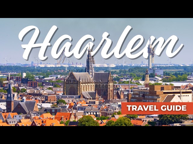 Top Things to Do in Haarlem, Netherlands | Ultimate Haarlem Travel Guide 2026