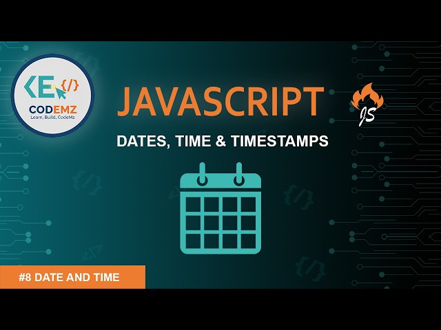 Dates, Time & Timestamps in JavaScript