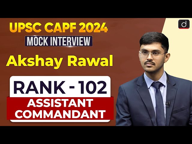 UPSC CAPF AC 2024 | Akshay Rawal | Rank – 102 | Mock Interview | Drishti IAS English