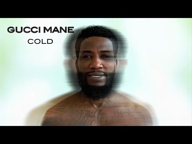 Gucci Mane - Cold [Official Audio]