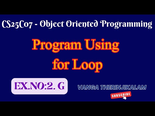 CS25C07 Object Oriented Programming || Program Using for Loop in C++  || Anna University