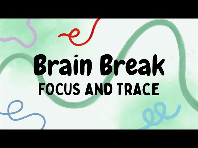 Brain Break: Focus & Trace