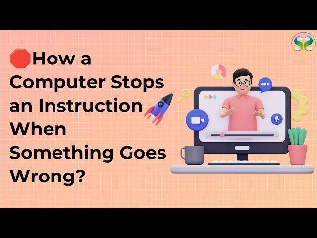 🛑How a Computer Stops an Instruction When Something Goes Wrong ?