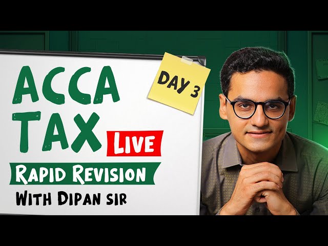 ACCA TAX(FA24) - Rapid Revision with Dipan sir (Session-3)