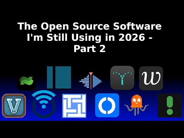 The Open Source Software I'm Still Using in 2026 - Part 2!