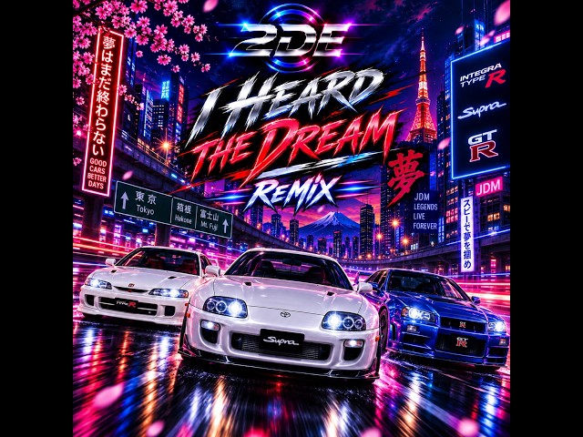 07.2 — I heard the dream - ReMix — Track from the album "JDM never die - Vol 2" by 2DE
