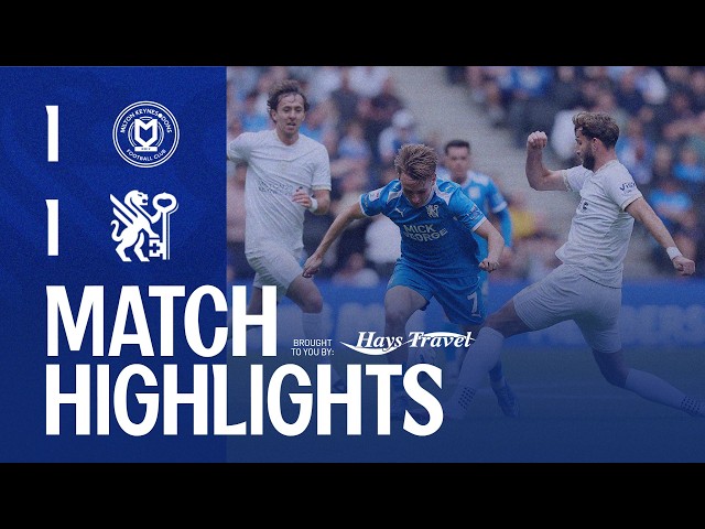 Highlights • MK Dons 1-1 Posh