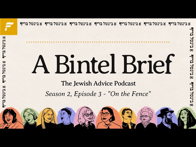 "On the Fence" | A Bintel Brief Advice Column S2, Episode 3