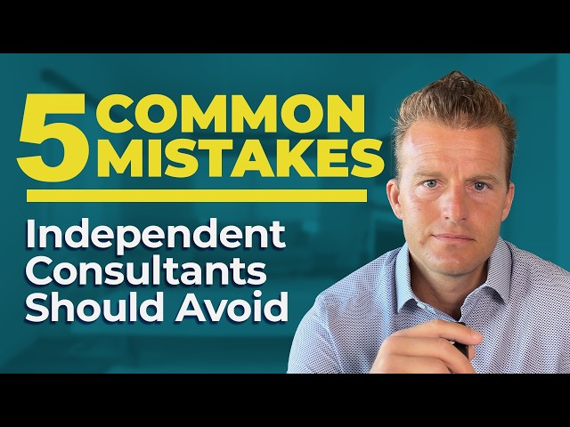 5 Mistakes Independent Consultants Make (And How to Avoid Them)