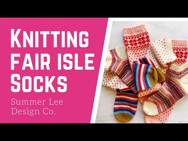 How to Knit Colorwork Socks / Fair Isle Sock Knitting Tutorial | Summer Lee Design Co.