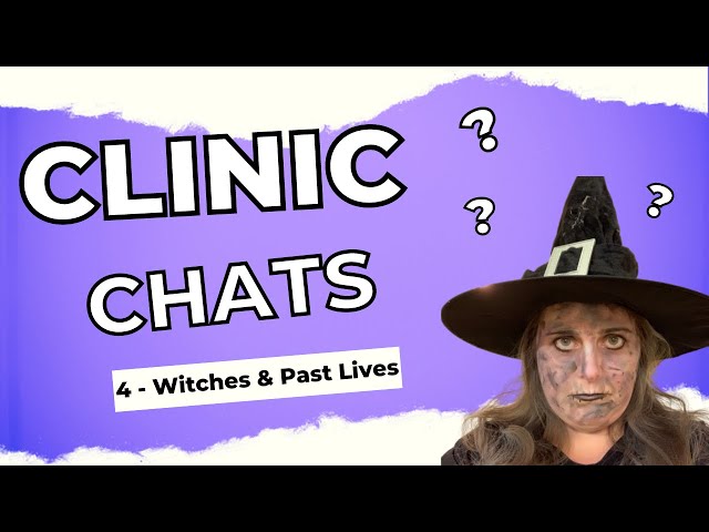 Clinic Chats - 4: Past Lives, Witches & Persecution of Healers