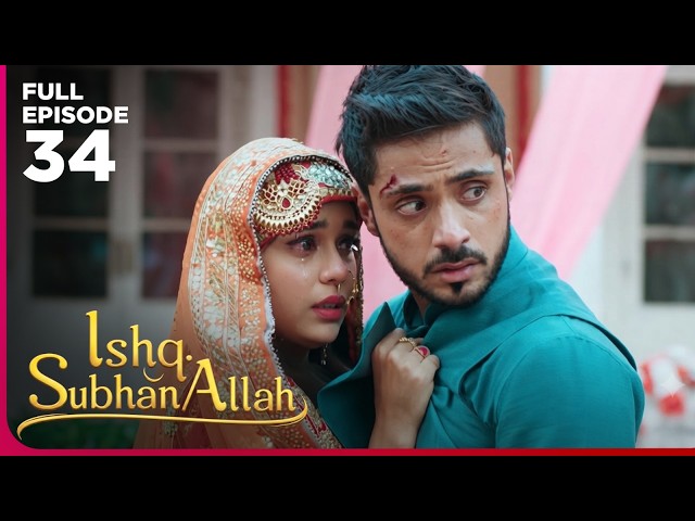 Ishq Subhan Allah Drama Serial  | Episode 34 | Eisha Singh & Adnan Khan | Latest Hindi drama 2026