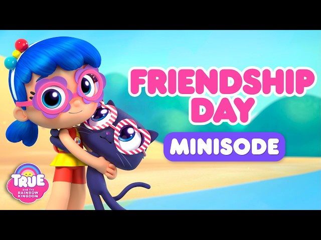 TRUE Friendship! 💖 | NEW Minisode | True and the Rainbow Kingdom #InternationalFriendshipDay