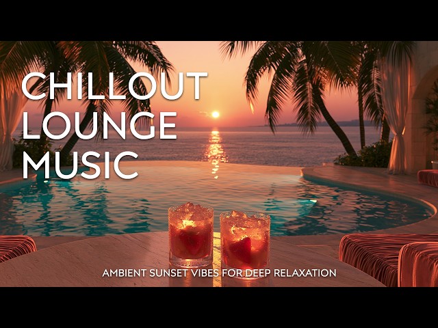 Luxury Sunset Chill Lounge | Golden Hour Ambient Escape for Relaxation 2026 ✨