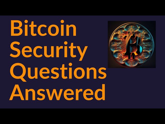 Your Bitcoin Security Questions Answered