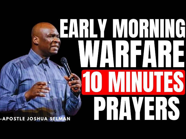 10 MINUTES MOST POWERFUL MORNING PRAYER TO START YOUR DAY | APOSTLE JOSHUA SELMAN