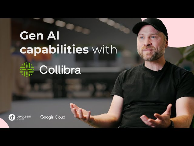 Success story Collibra & Devoteam: Discovering Google Cloud's GenAI potential