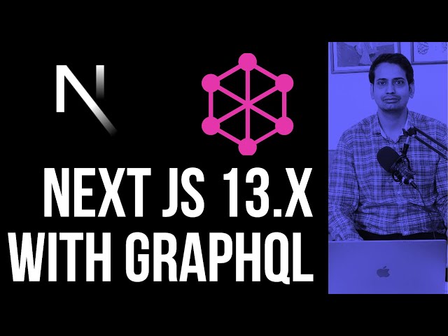 Mastering Next.js 13.x with GraphQL in 60 Minute: Building Modern Web Apps