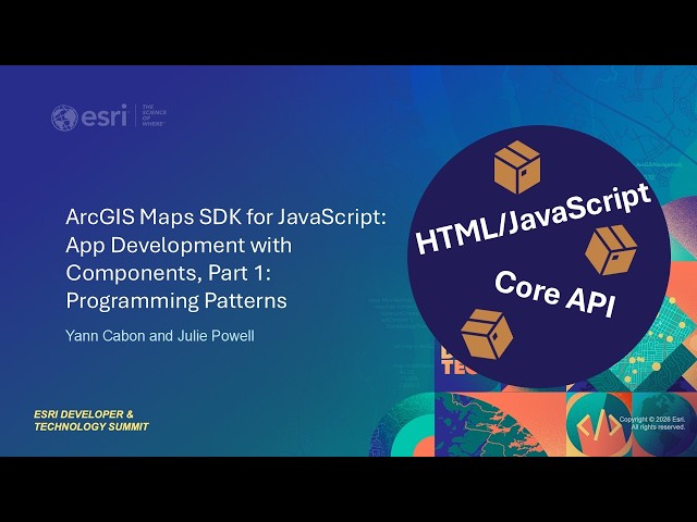 ArcGIS Maps SDK for JavaScript: App Development with Components, Part 1: Programming Patterns