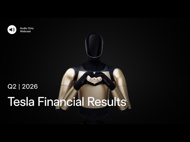 Tesla Q2 2026 Financial Results and Q&A Webcast