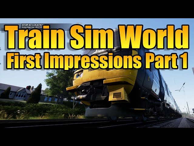 TRAIN SIMULATOR WORLD - FIRST IMPRESSIONS PART 1