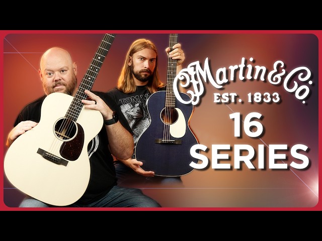 Martin's New & Improved 16 Series Re-Launch | New Bodies, New Finishes, Great Value