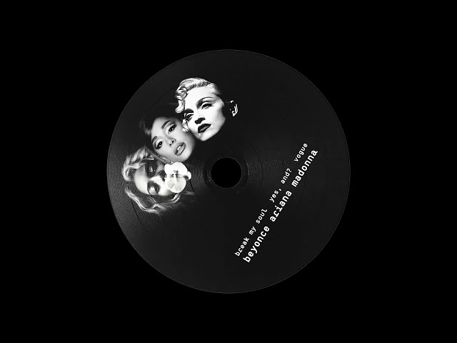 Yes, and? / Break My Soul / Vogue (REMIX) - Ariana Grande, Beyonce & Madonna