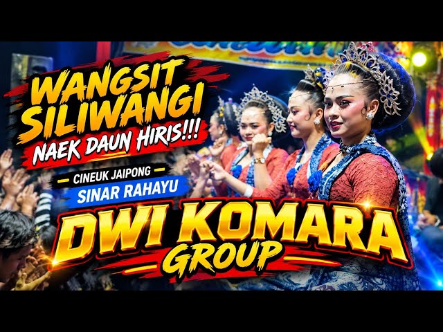 WANGSIT SILIWANGI NAEK DAUN HIRIS!!! Cineuk Jaipong Sinar Rahayu - Dwi Komara Group