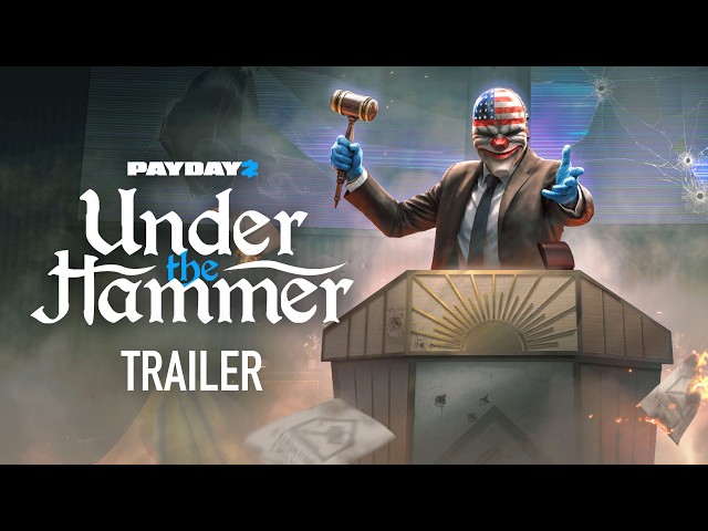PAYDAY 2: Under The Hammer - Release Trailer