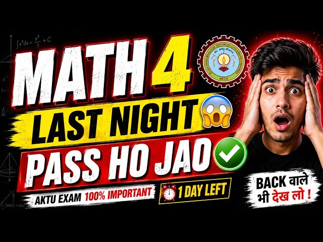 Math 4 AKTU | 1 Day Left Strategy 😱 Pass Ho Jao | Important Topics + PYQs | Fail Hone Se Bachna Hai