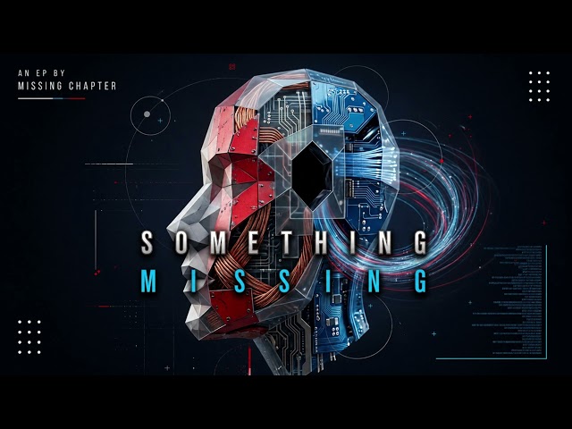 SOMETHING MISSING (Music Visual) - MISSING CHAPTER