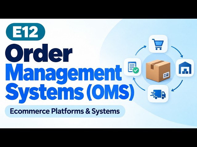 E12 | Order Management Systems (OMS) | Ecommerce Platforms & Systems | Uplatz
